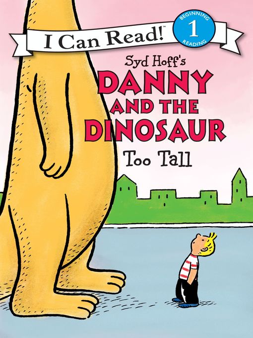 Title details for Syd Hoff's Danny and the Dinosaur: Too Tall by Syd Hoff - Wait list